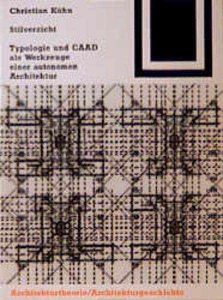 Stilverzicht: Typologie und CAAD als Werkzeuge einer autonomen Architektur book