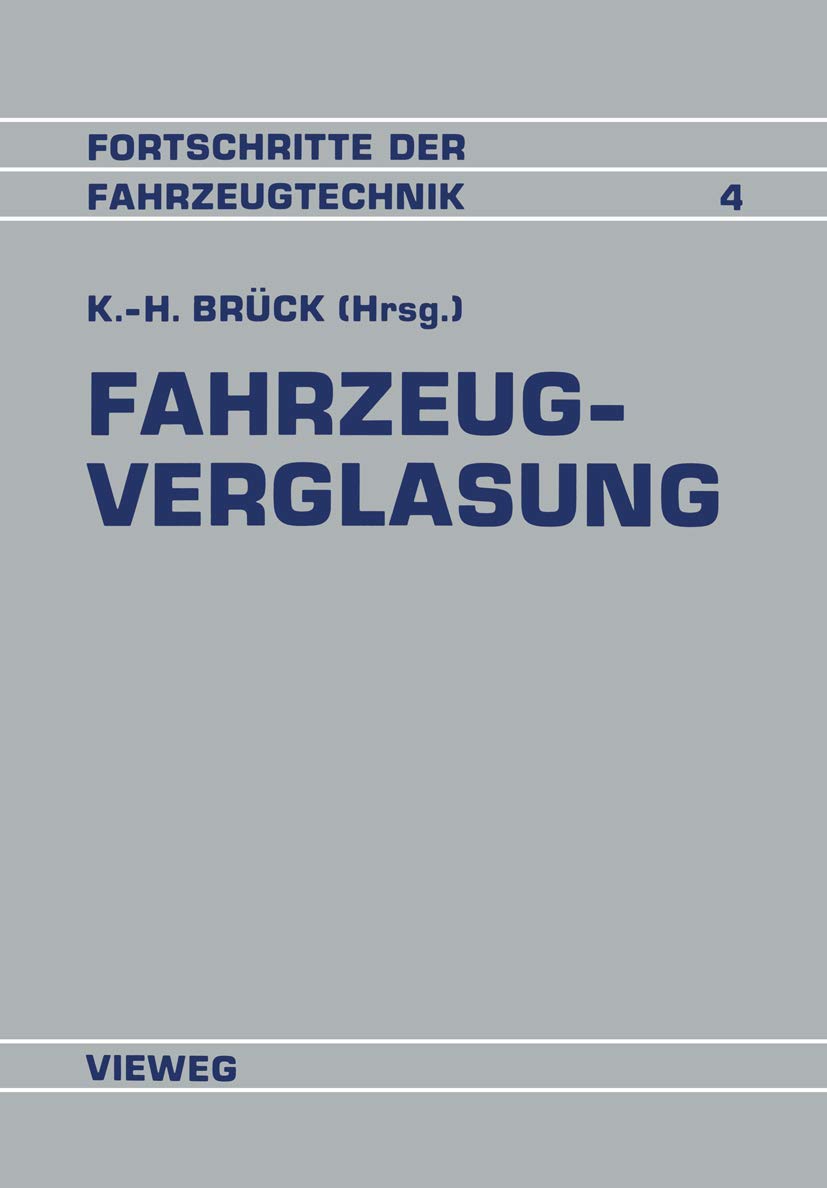 Fahrzeugverglasung: Entwicklung · Techniken · Tendenzen Referate der Fachtagung Fahrzeugverglasung (Fortschritte der Fahrzeugtechnik, 4, Band 4) Business & Technology