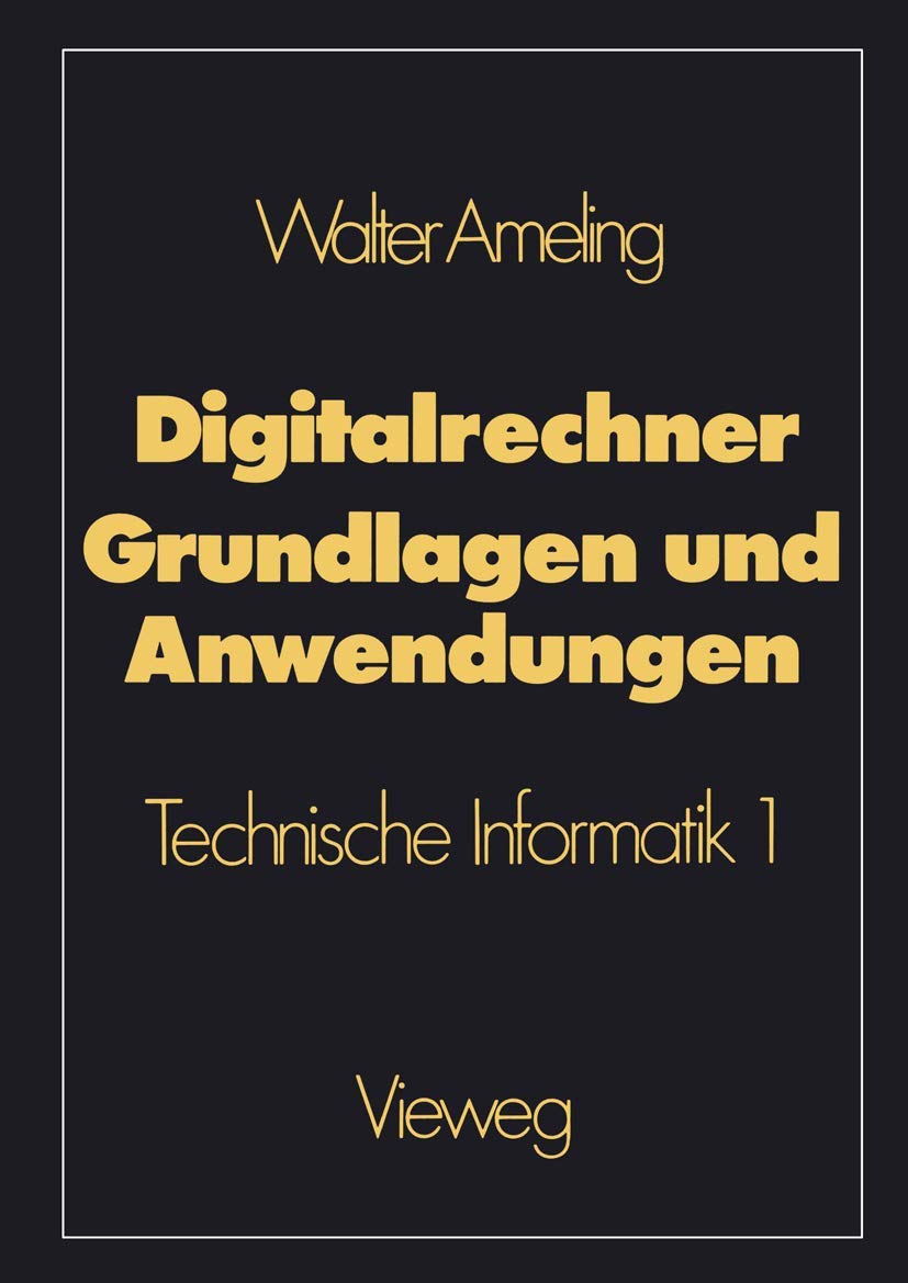 Digitalrechner - Grundlagen und Anwendungen: Technische Informatik 1 (German Edition) Law