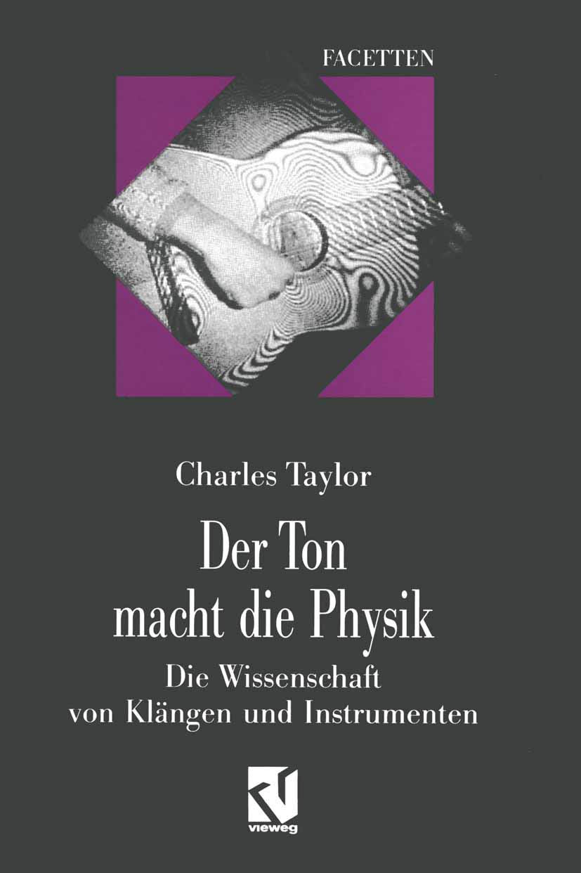 Der Ton macht die Physik: Die Wissenschaft von Klängen und Instrumenten (Facetten) Arts & Music