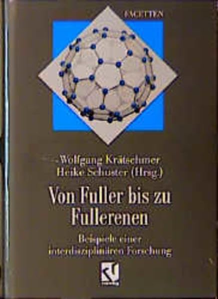 Von Fuller bis zu Fullerenen: Beispiele einer interdisziplinären Forschung (Facetten) Natural Sciences