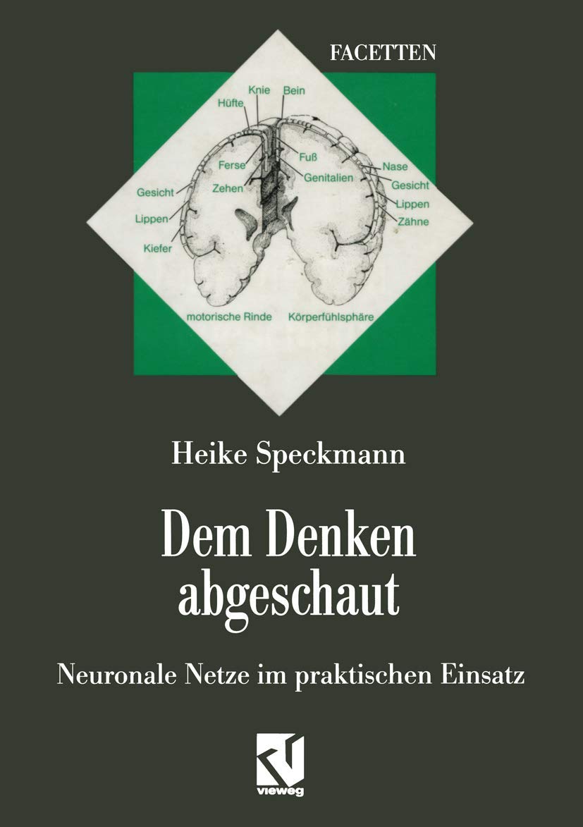 Dem Denken abgeschaut: Neuronale Netze im praktischen Einsatz (Facetten) Media & Communication
