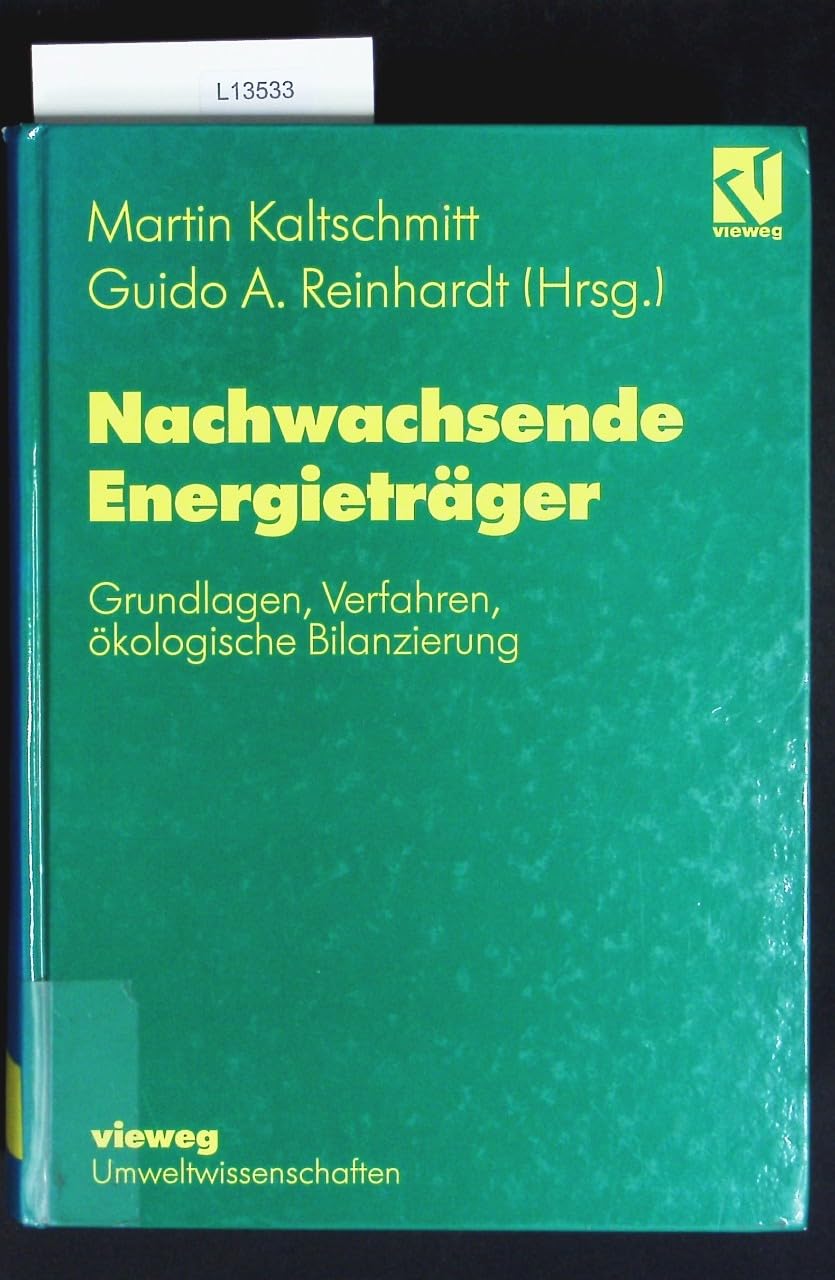 Nachwachsende Energieträger: Grundlagen, Verfahren, ökologische Bilanzierung Business & Technology