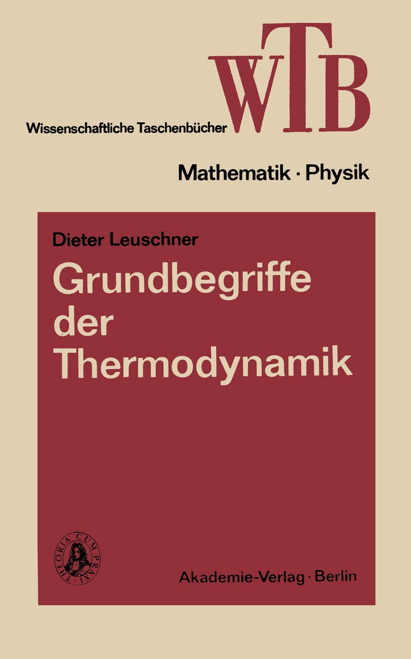 Grundbegriffe der Thermodynamik (Wissenschaftliche Taschenbücher / Mathematik und Physik) (German Edition) book