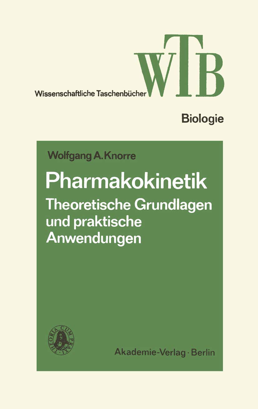Pharmakokinetik: Theoretische Grundlagen Und Praktische Anwendungen (Reihe Wissenschaft) (German Edition) (Wissenschaftliche Taschenbücher, 167, Band 167) Medicine