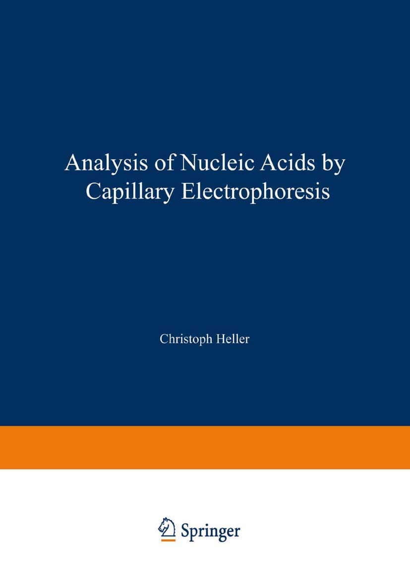 Analysis of Nucleic Acids by Capillary Electrophoresis (CHROMATOGRAPHIA CE-Series, 1, Band 1) Media & Communication
