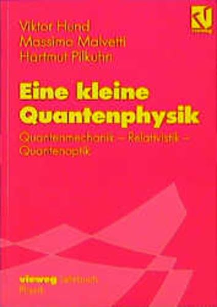 Product Image: Eine kleine Quantenphysik: Quantenmechanik - Relativistik - Quantenoptik