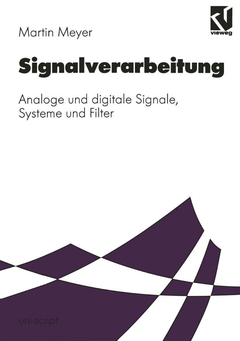 Signalverarbeitung: Analoge und digitale Signale, Systeme und Filter (uni-script) Computer Science