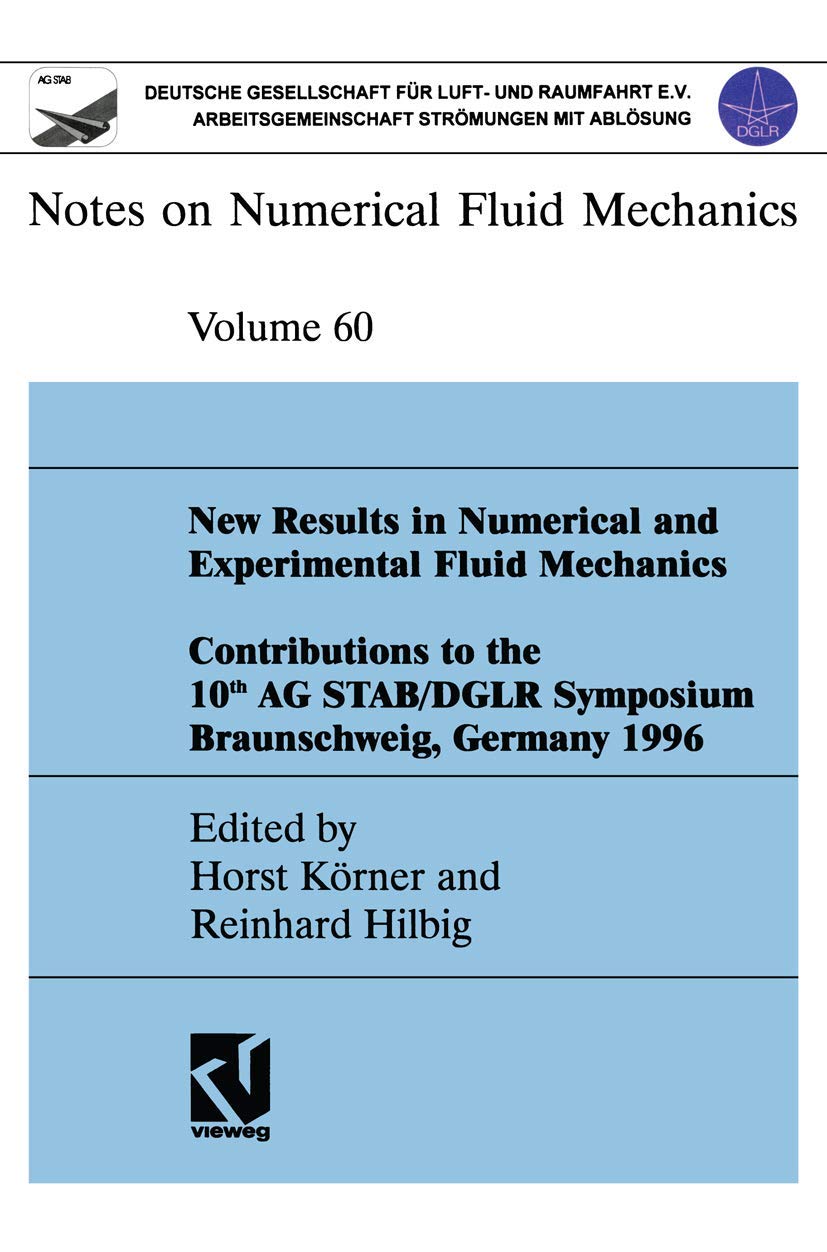 New Results in Numerical and Experimental Fluid Mechanics: Contributions to the 10th AG STAB/DGLR Symposium Braunschweig, Germany 1996 (Notes on Numerical Fluid Mechanics, 60, Band 60) Business & Technology