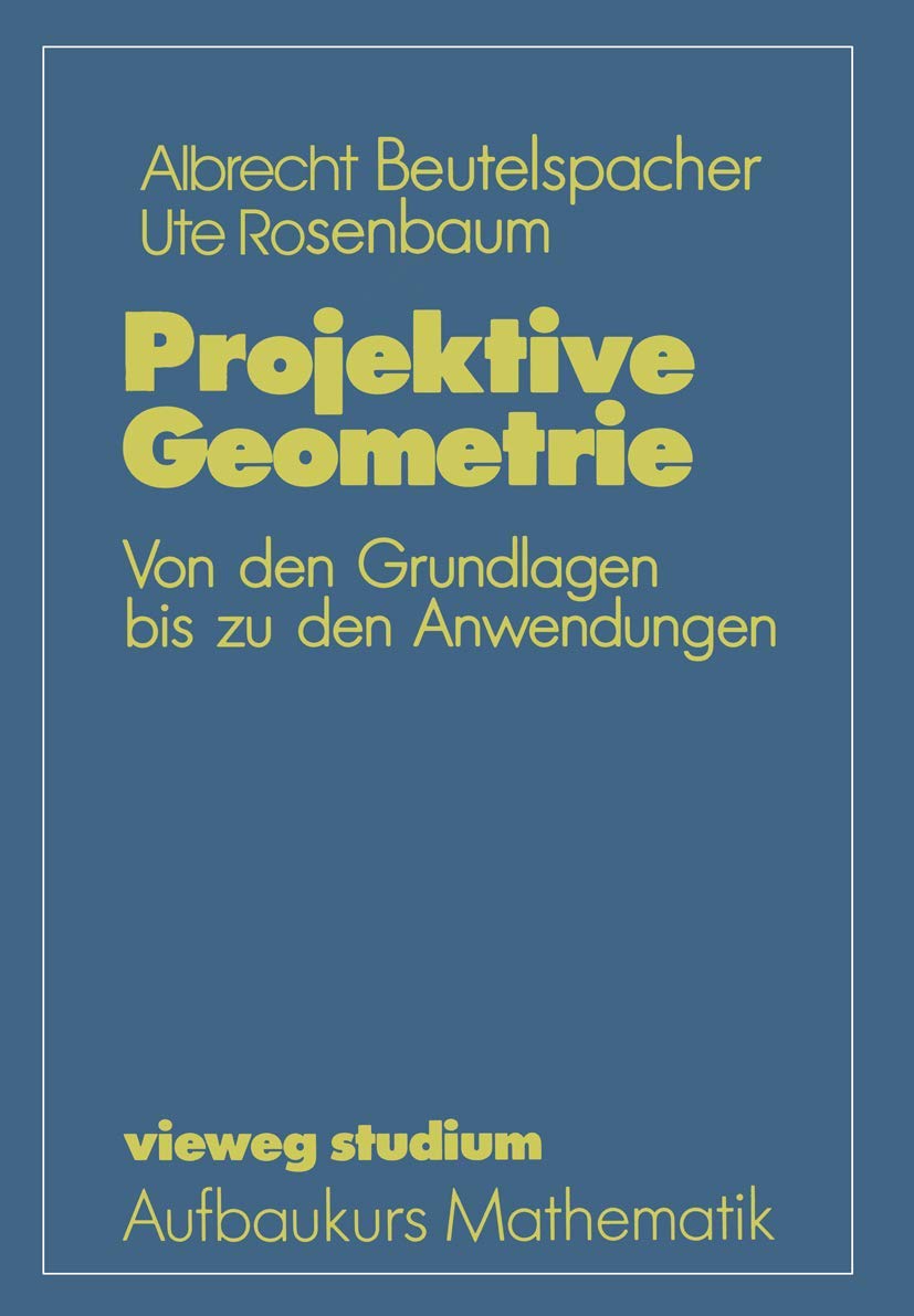 Vieweg Studium, Nr.41, Projektive Geometrie (vieweg studium; Aufbaukurs Mathematik) Mathematics