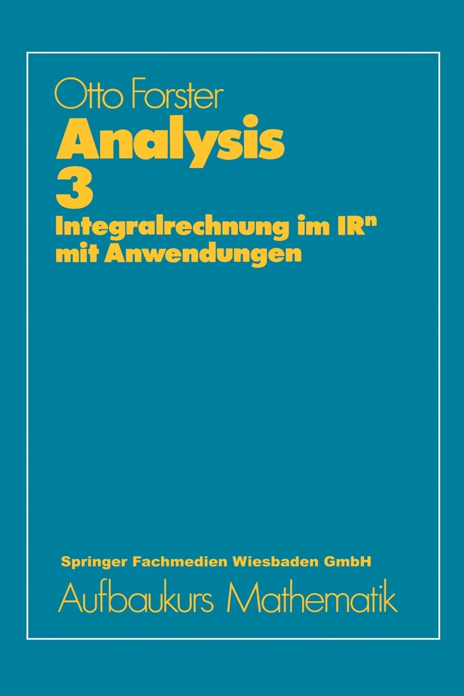 Analysis 3: Integralrechnung im IRn mit Anwendungen Mathematics
