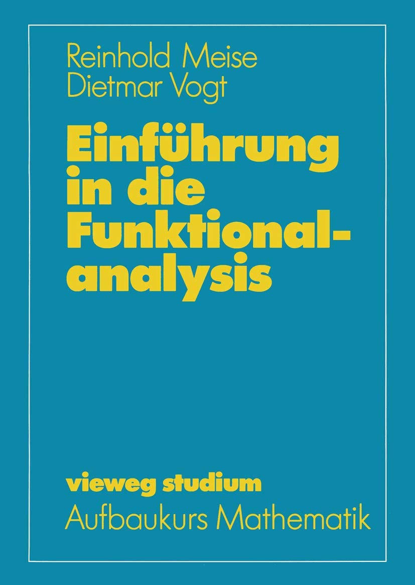 Vieweg Studium, Nr.62, Einführung in die Funktionalanalysis (vieweg studium; Aufbaukurs Mathematik) Mathematics