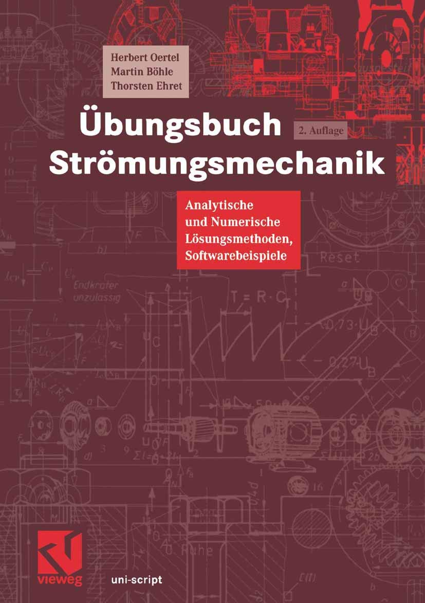 Übungsbuch Strömungsmechanik: Analytische und Numerische Lösungsmethoden, Softwarebeispiele (uni-script) Business & Technology
