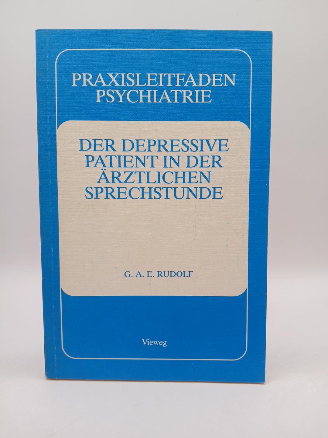 Praxisleitfaden Psychiatrie. Der depressive Patient in der ärztlichen Sprechstunde Medicine