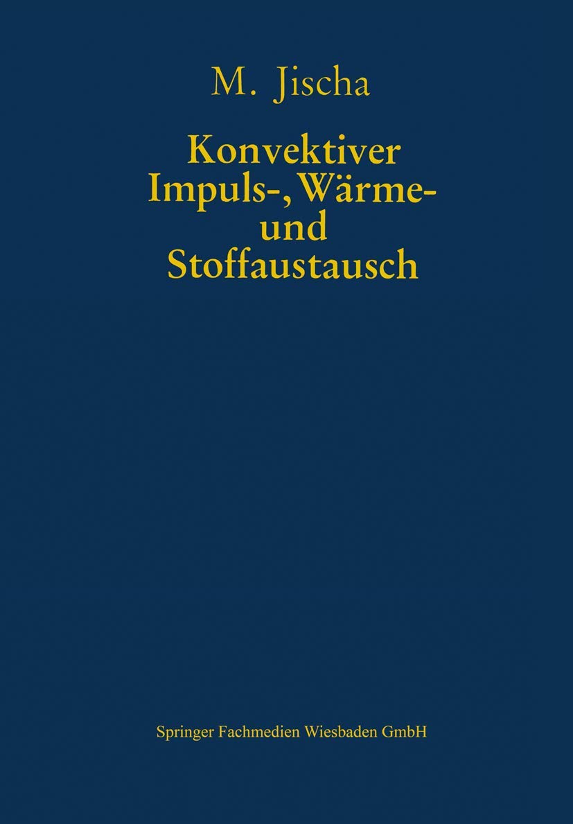 Konvektiver Impuls-, Wärme- und Stoffaustausch (Grundlagen und Fortschritte der Ingenieurwissenschaften) Business & Technology