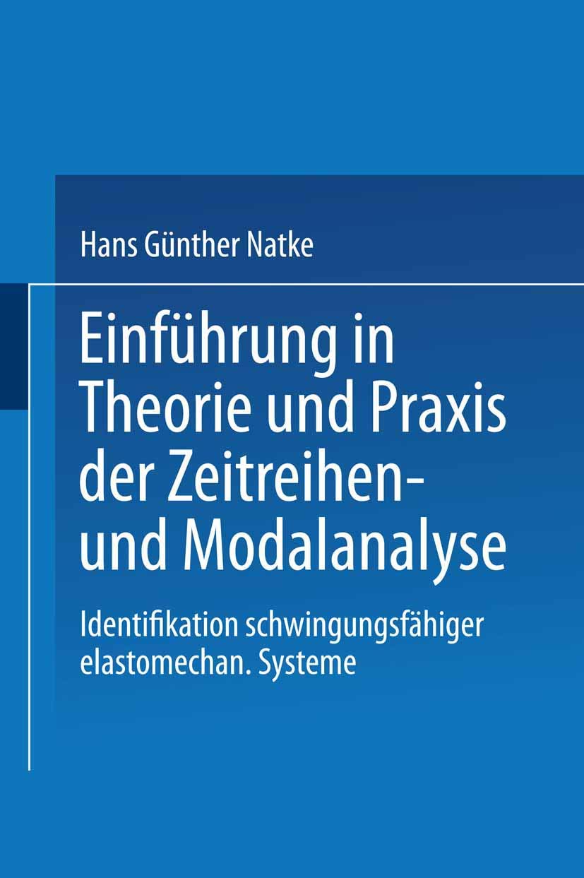 Einführung in Theorie und Praxis der Zeitreihen- und Modalanalyse: Identifikation Schwingungsfähiger Elastomechanischer Systeme book