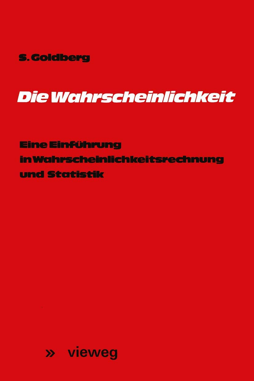 Die Wahrscheinlichkeit: Eine Einführung in Wahrscheinlichkeitsrechnung und Statistik Mathematics