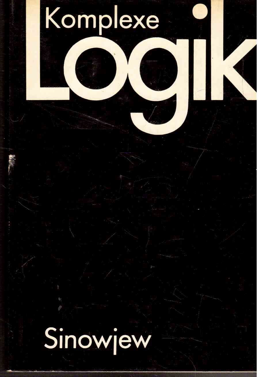 Komplexe Logik. Grundlagen einer logischen Theorie des Wissens Mathematics