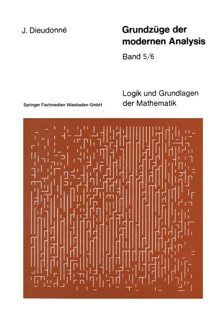 Grundzüge der modernen Analysis, Bd.5/6 (Logik und Grundlagen der Mathematik) Media & Communication