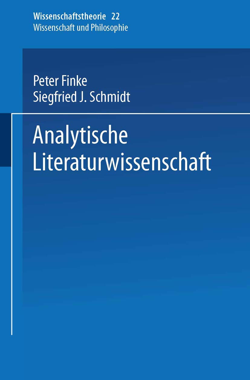 Analytische Literaturwissenschaft (Wissenschaftstheorie, Wissenschaft und Philosophie) (German Edition) (Wissenschaftstheorie, Wissenschaft und Philosophie, 22, Band 22) Media & Communication