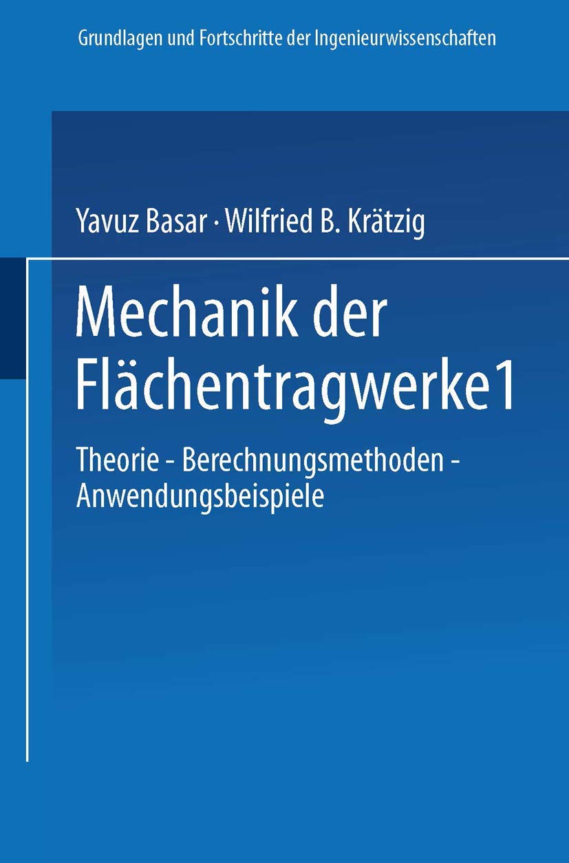 Mechanik der Flächentragwerke: Theorie, Berechnungsmethoden, Anwendungsbeispiele (Grundlagen und Fortschritte der Ingenieurwissenschaften) Media & Communication