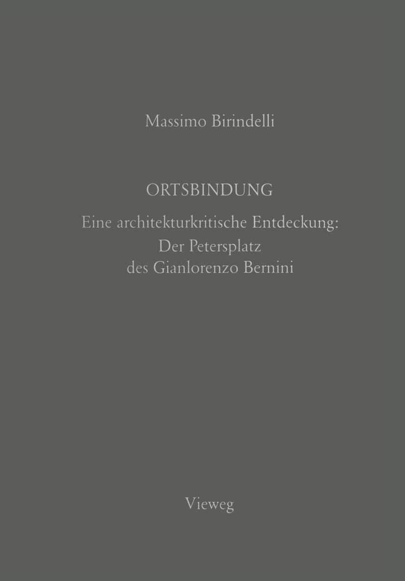 Ortsbindung: Eine architekturkritische Entdeckung: Der Petersplatz des Gianlorenzo Bernini Media & Communication
