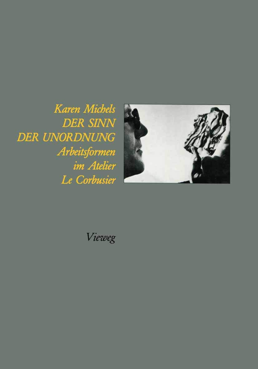 Der Sinn der Unordnung: Arbeitsformen im Atelier Le Corbusier Media & Communication