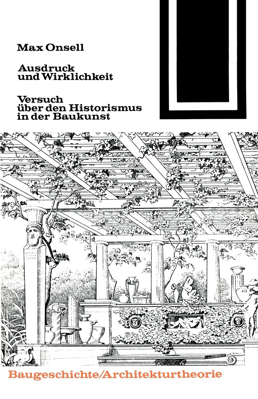 Ausdruck und Wirklichkeit: Versuch Uber Den Historismus In Der Baukunst (Bauwelt Fundamente) (German Edition) book