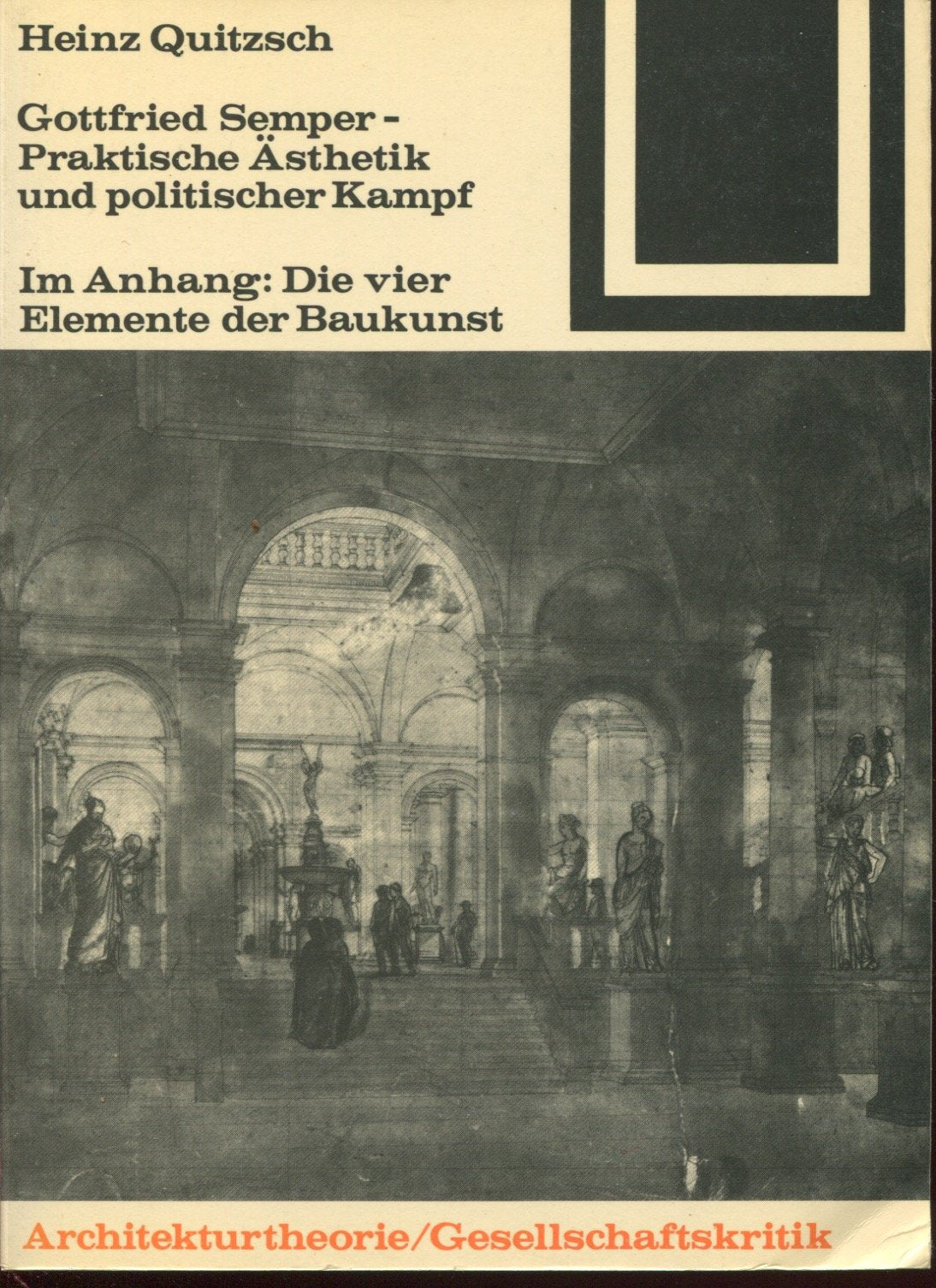 Heinz Quitzsch: Gottfried Semper - Praktische Asthetik und politischer Kampf / Im Anhang: Gottfried Semper - Die vier Elemente der Baukunst book