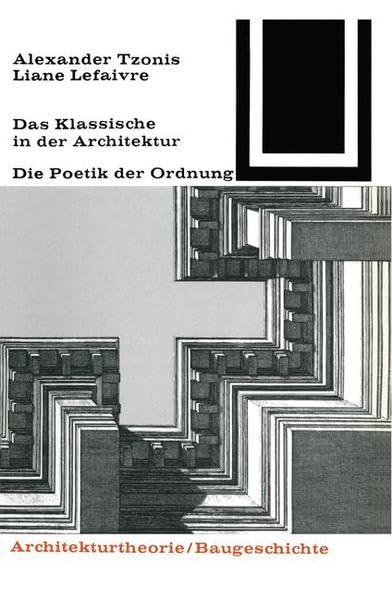 Classicism in Architecture. the Poetics of Order: Die Poetik Der Ordnung book