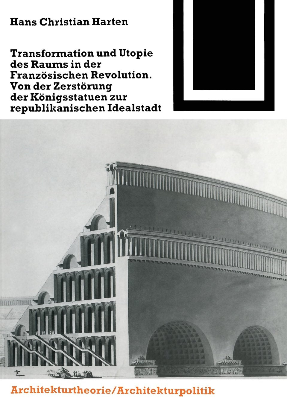 Bauwelt Fundamente, Bd.98, Transformation und Utopie des Raumes in der Französischen Revolution Architecture