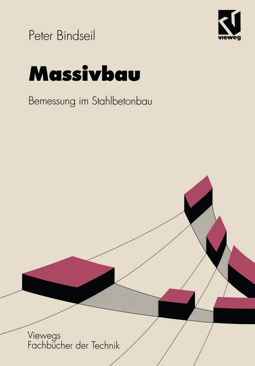 Massivbau: Bemessung im Stahlbetonbau (Viewegs Fachbücher der Technik) Business & Technology