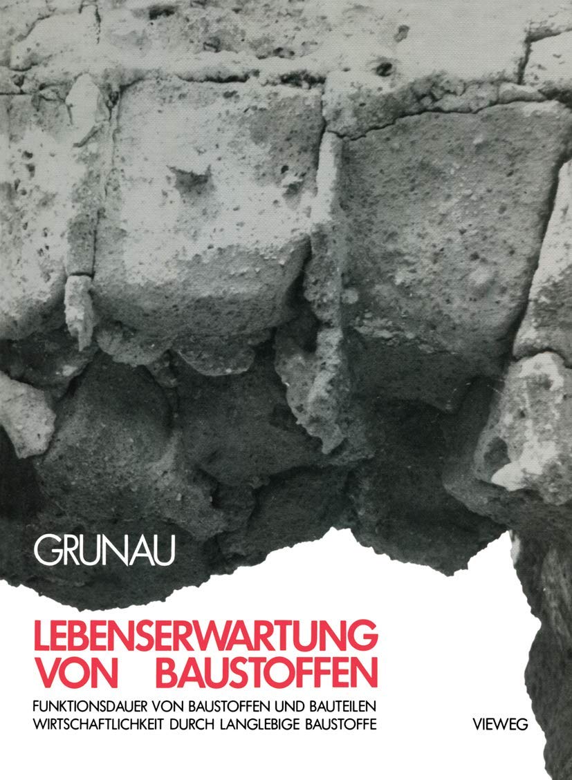 Lebenserwartung von Baustoffen: Funktionsdauer von Baustoffen und Bauteilen : Wirtschaftlichkeit durch langlebige Baustoffe (German Edition) book