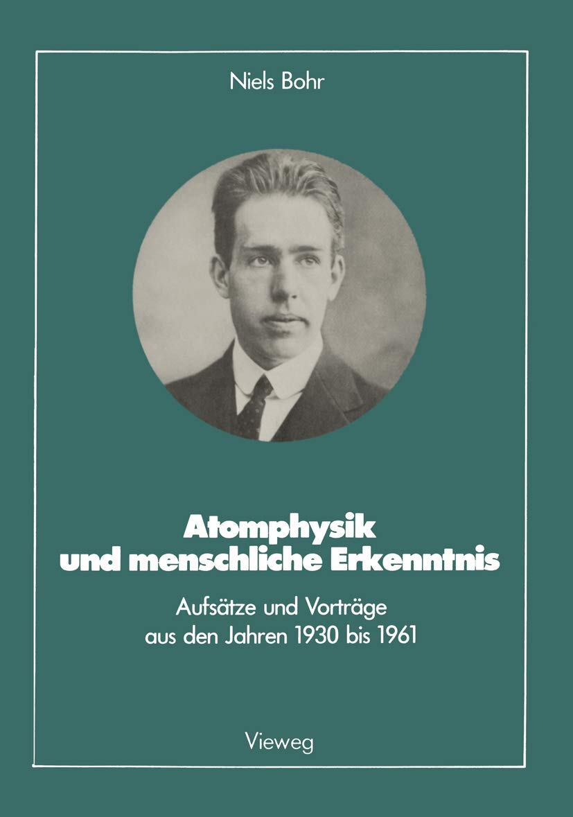 Atomphysik und menschliche Erkenntnis: Aufsätze und Vorträge aus den Jahren 1930 bis 1961 (Facetten der Physik) Philosophy