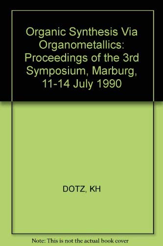 Organic Synthesis Via Organometallics: Proceedings of the Third Symposium in Marburg, July 11 to 14, 1990 Natural Sciences