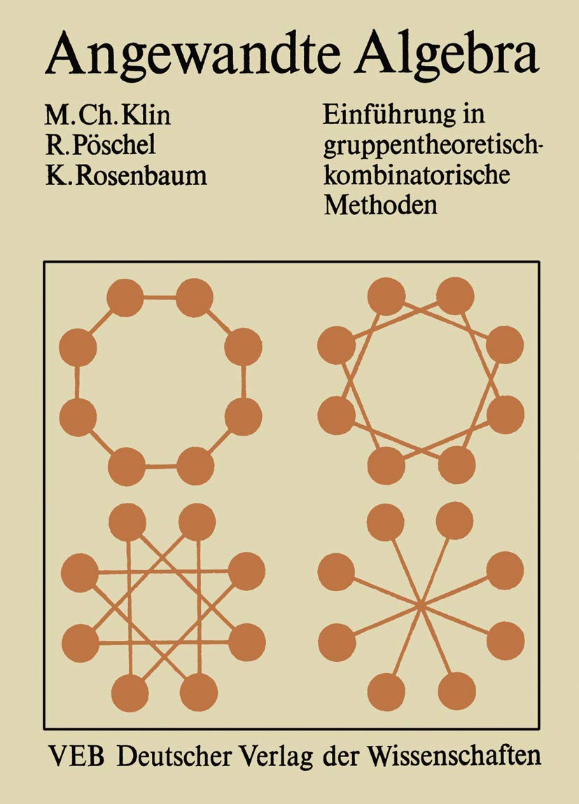 Angewandte Algebra für Mathematiker und Informatiker: Einführung in gruppentheoretisch-kombinatorische Methoden (German Edition) Computer Science