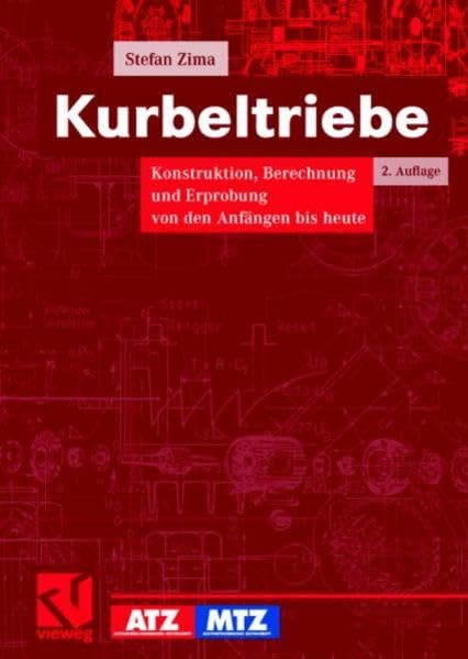 Kurbeltriebe: Konstruktion, Berechnung und Erprobung von den Anfängen bis heute (ATZ/MTZ-Fachbuch) Business & Technology