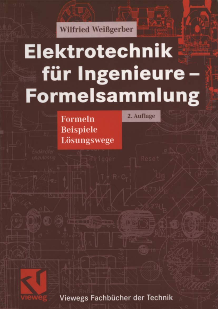 Elektrotechnik für Ingenieure ― Formelsammlung: Formeln, Beispiele, Lösungswege (Viewegs Fachbücher der Technik) Business & Technology