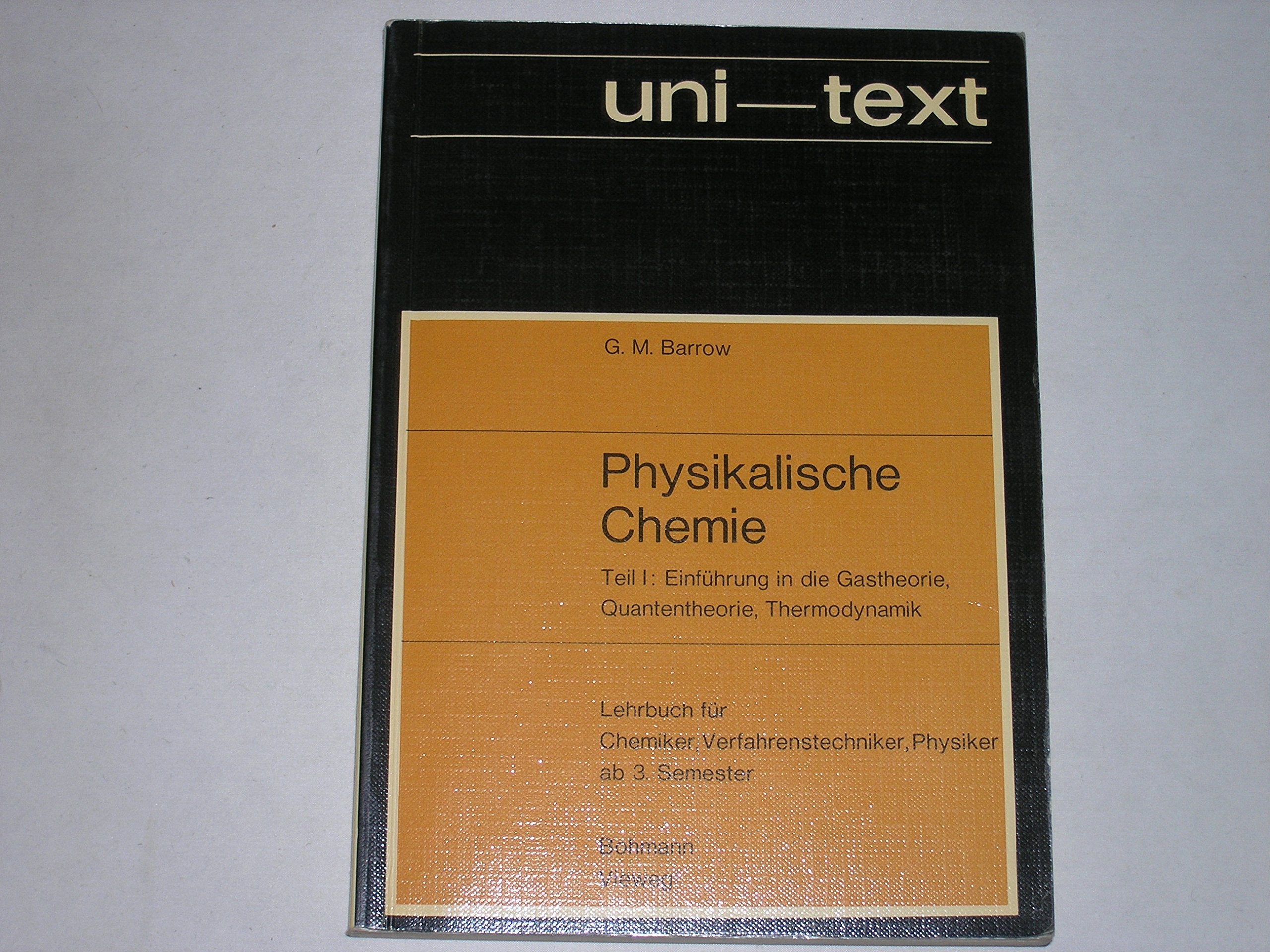 Physikalische Chemie . Teil I: Einführung in die Gastheorie, Quantentheorie, Thermodynamik. Lehrbuch für Chemiker, Verfahrenstechniker, Physiker ab 3. Semester Books