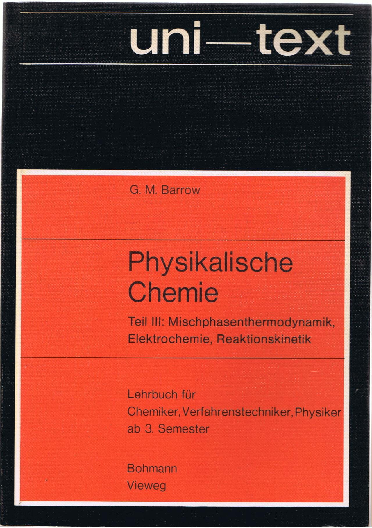 Physikalische Chemie . Teil III: Mischphasenthermodynamik, Elektrochemie, Reaktionskinetik. Lehrbuch für Chemiker, Verfahrenstechniker, Physiker ab 3. Semester. Books