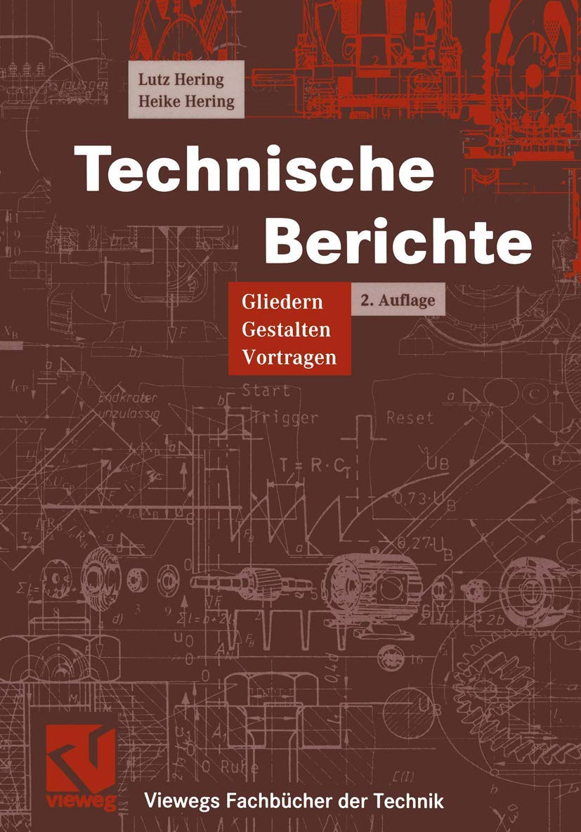 Technische Berichte: Gliedern - Gestalten - Vortragen (Viewegs Fachbücher der Technik) Business, Finance & Career