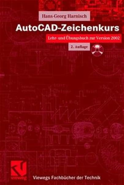 AutoCAD-Zeichenkurs: Lehr- und Übungsbuch zur Version 2002 (Viewegs Fachbücher der Technik) Business & Technology