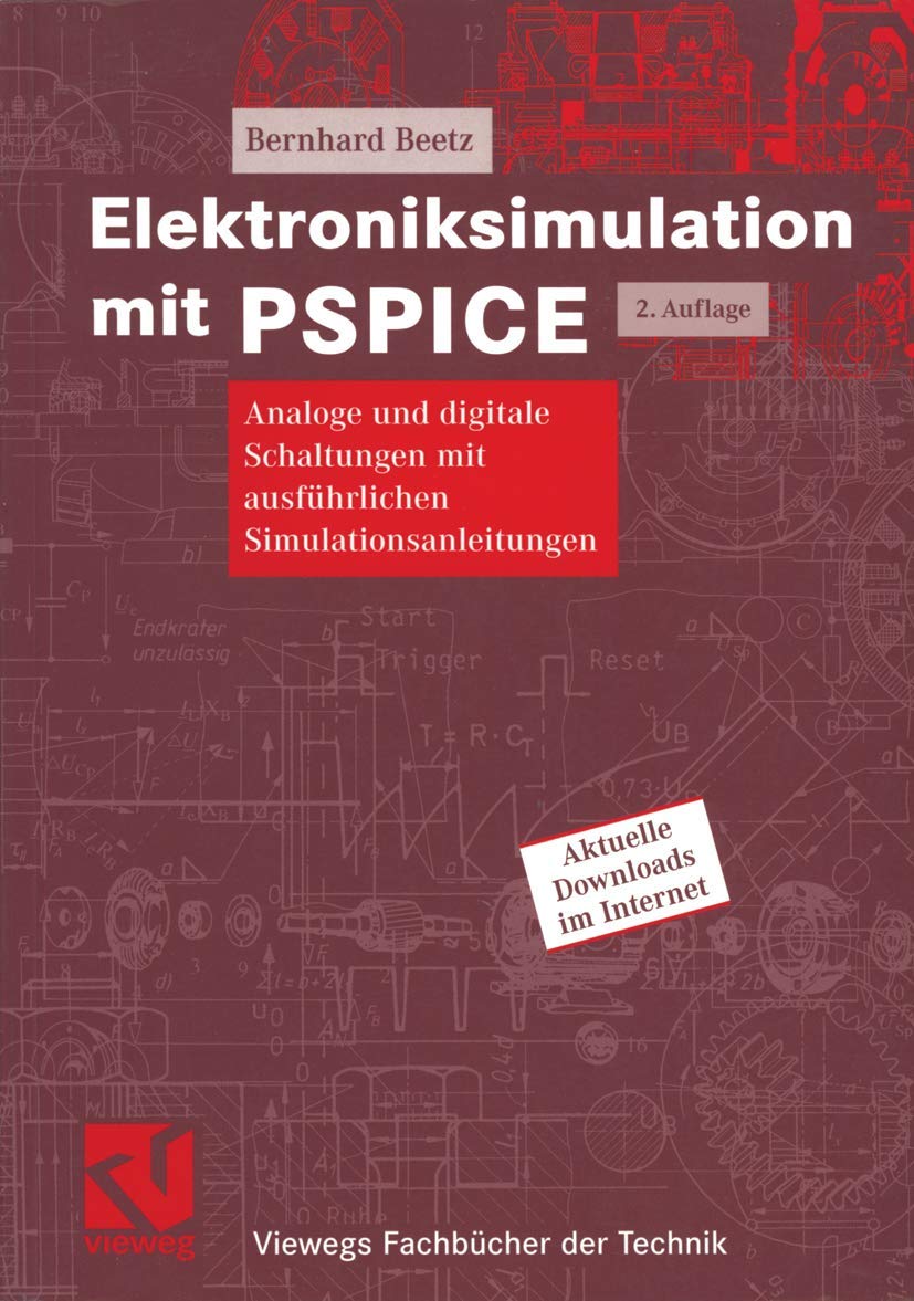 Elektroniksimulation mit PSPICE: Analoge und digitale Schaltungen mit ausführlichen Simulationsanleitungen (Viewegs Fachbücher der Technik) Business & Technology