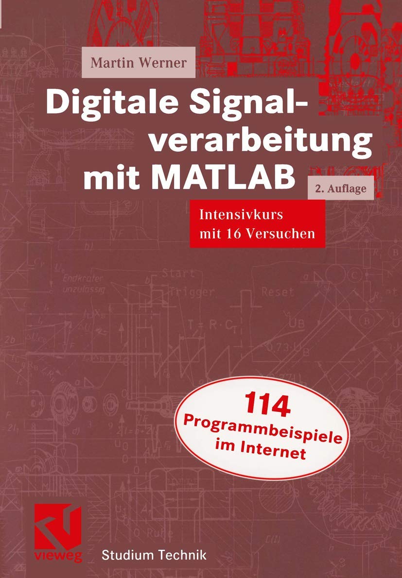 Digitale Signalverarbeitung mit MATLAB: Intensivkurs mit 16 Versuchen (Studium Technik) Computer Science