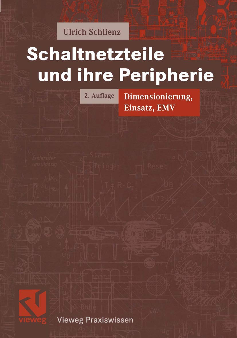 Schaltnetzteile und ihre Peripherie: Dimensionierung, Einsatz, EMV (Vieweg Praxiswissen) Business & Technology