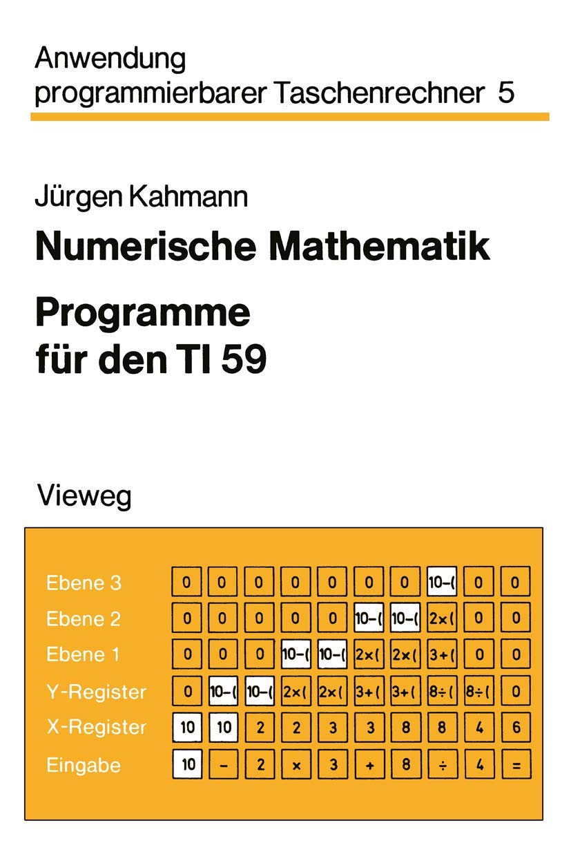 Numerische Mathematik: Programme für den TI 59 (Anwendung programmierbarer Taschenrechner, 5, Band 5) Mathematics