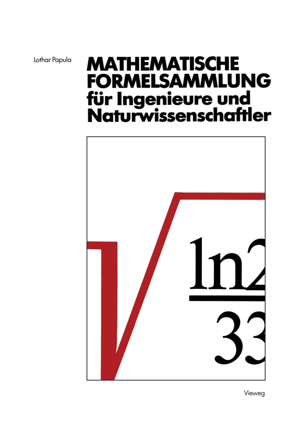 Mathematische Formelsammlung für Ingenieure und Naturwissenschaftler: Mit zahlreichen Abbildungen und Rechenbeispielen und einer ausführlichen Integraltafel Mathematics