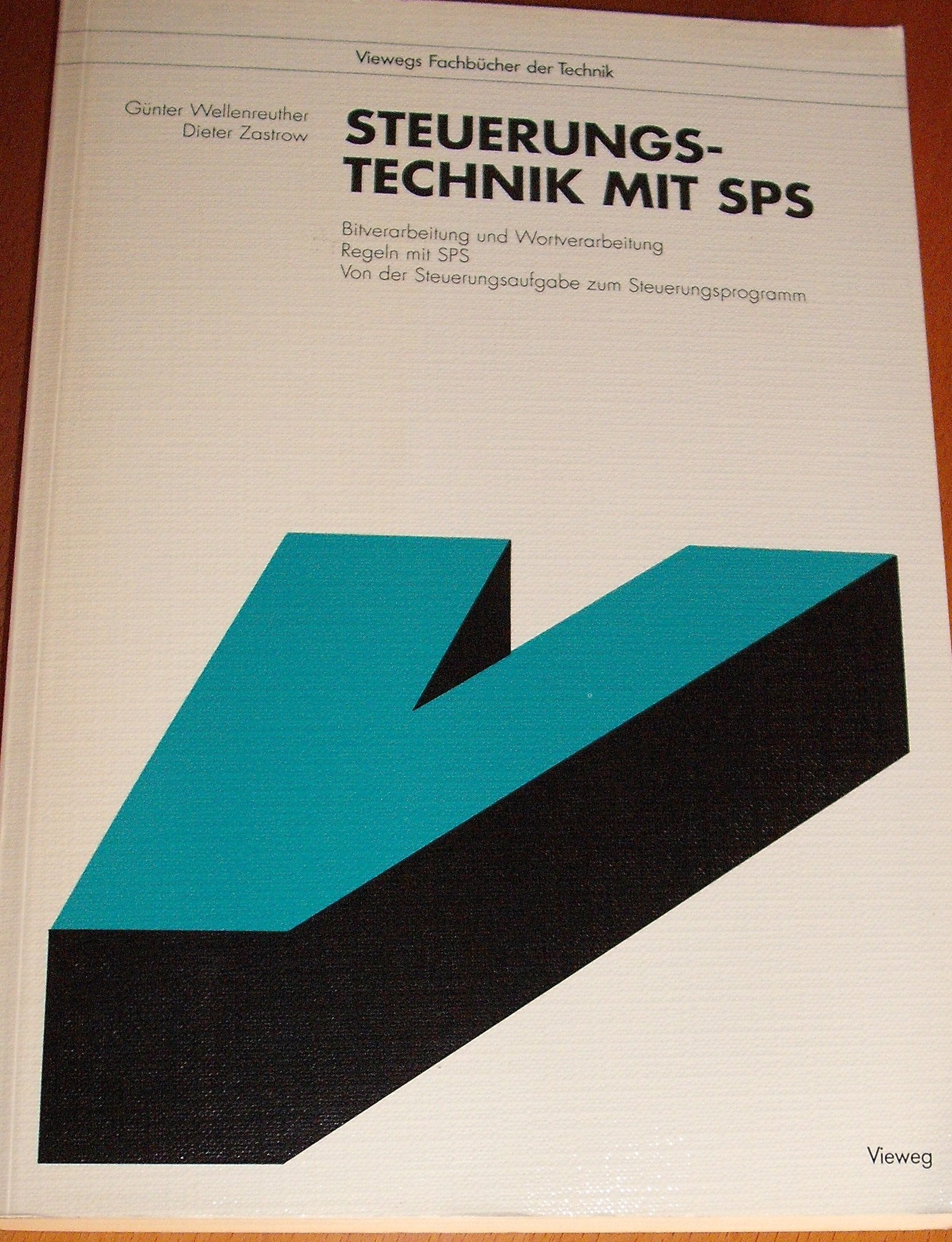 Steuerungstechnik mit SPS. Bitverarbeitung und Wortverarbeitung, Regeln mit SPS, von der Steuerungsaufgabe zum Steuerprogramm Business & Technology