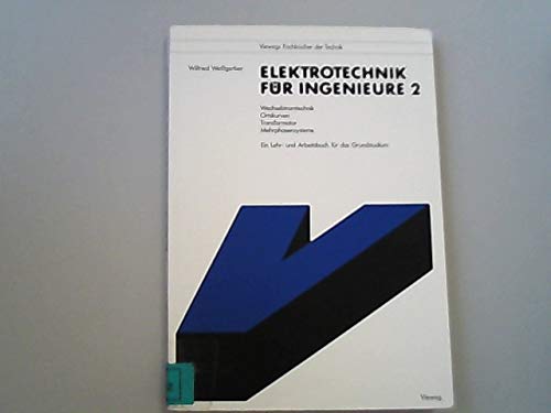 Elektrotechnik für Ingenieure: Wechselstromtechnik, Ortskurven, Transformator, Mehrphasensysteme Business & Technology