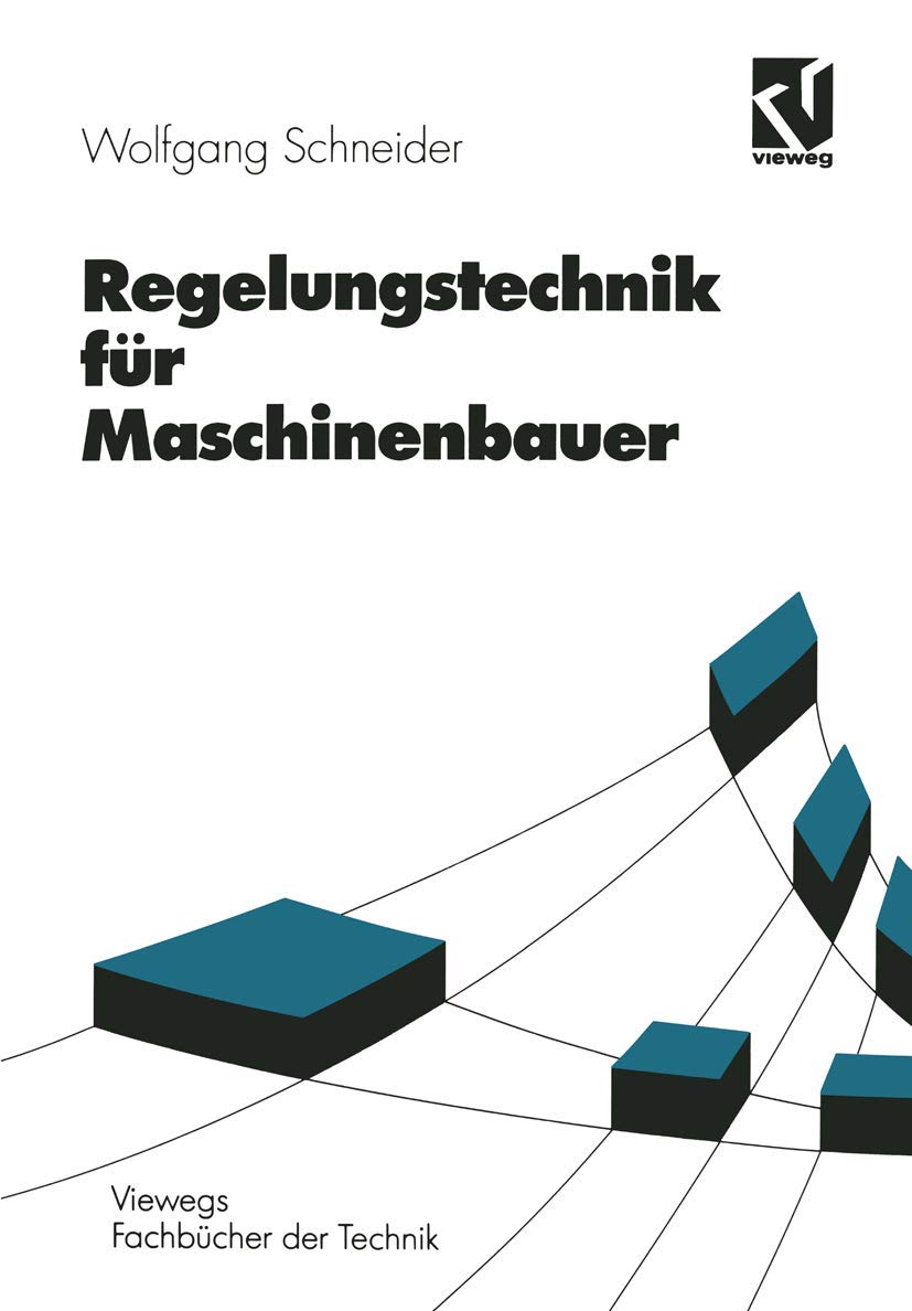 Regelungstechnik für Maschinenbauer (Viewegs Fachbücher der Technik) Business & Technology